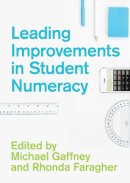 . Ed(S): Gaffney, Michael; Faragher, Rhonda - Leading Improvements in Student Numeracy - 9781742860459 - V9781742860459