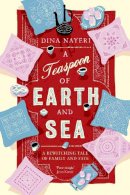 Dina Nayeri - A Teaspoon of Earth and Sea - 9781743314494 - V9781743314494