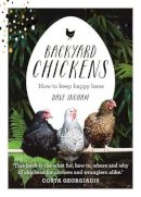 Dave Ingham - Backyard Chickens: How to Keep Happy Hens - 9781743367551 - V9781743367551