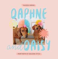 Rachel Burke - Daphne and Daisy: Pawtraits of Sausage Style - 9781743793169 - V9781743793169