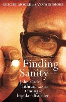 Greg de Moore - Finding Sanity: John Cade, Lithium and the Taming of Bipolar - 9781760113704 - V9781760113704