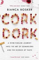 Bianca Bosker - Cork Dork: A Wine-Fuelled Journey into the Art of Sommeliers and the Science of Taste - 9781760632205 - 9781760632205