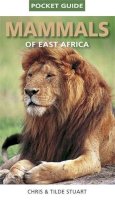 Stuart, Chris; Stuart, Mathilde - Pocket Guide to Mammals of East Africa - 9781770077065 - V9781770077065