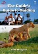 Garth Thompson - The guide´s guide to guiding - 9781770092471 - V9781770092471