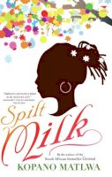 Kopano Matlwa - Spilt Milk - 9781770097919 - V9781770097919