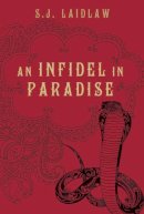 S.J. Laidlaw - An Infidel in Paradise - 9781770493049 - V9781770493049