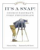 Monica Kulling - It's a Snap!: George Eastman's First Photograph - 9781770495135 - V9781770495135