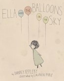 Appleby, Danny; Pirie, Lauren - Ella and the Balloons in the Sky - 9781770495289 - V9781770495289