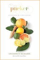 Richards, Gwendolyn - Pucker: A Cookbook for Citrus Lovers - 9781770502277 - V9781770502277