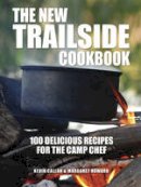 Kevin Callan - The New Trailside Cookbook: 100 Delicious Recipes for the Camp Chef - 9781770851894 - V9781770851894