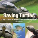 Sue Carstairs - Saving Turtles: A Kid´s Guide to Helping Endangered Creatures - 9781770852907 - V9781770852907