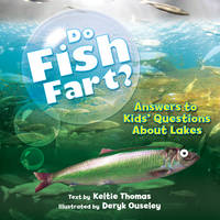 Keltie Thomas - Do Fish Fart?: Answers to Kids´ Questions About Lakes - 9781770857278 - V9781770857278