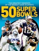 Allan Maki - 50 Super Bowls: The Greatest Moments of the Biggest Game in Sports - 9781770857711 - V9781770857711