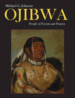 Michael Johnson - Ojibwa: People of Forests and Prairies - 9781770858008 - V9781770858008