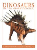 David West - Dinosaurs of the Upper Jurassic: 25 Dinosaurs from 164-145 Million Years Ago - 9781770858398 - V9781770858398