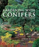 Adrian Bloom - Gardening with Conifers - 9781770859081 - V9781770859081