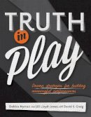 Debbie Nyman - Truth in Play: Drama Strategies for Building Meaningful Performances - 9781770912724 - V9781770912724