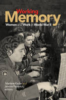 M Kadar - Working Memory: Women and Work in World War II - 9781771120357 - V9781771120357