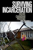 Rose Ricciardelli - Surviving Incarceration: Inside Canadian Prisons - 9781771120531 - V9781771120531