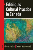 Dean Irvine - Editing as Cultural Practice in Canada - 9781771121118 - V9781771121118