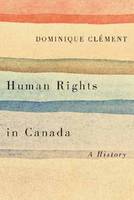 Dominique Clément - Human Rights in Canada: A History - 9781771121637 - V9781771121637