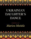 Marion Mutala - Ukrainian Daughter´s Dance - 9781771333337 - V9781771333337