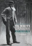 Danny Keenan - Te Whiti O Rongomai and the Resistance of Parihaka - 9781775501954 - V9781775501954