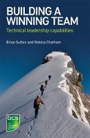 Brian Sutton - Building a Winning Team: Technical Leadership Capabilities - 9781780173894 - V9781780173894