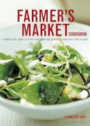 Ysanne Spevack - Farmer's Market Cookbook: Making the most of fresh and seasonal produce with over 140 recipes - 9781780190693 - V9781780190693