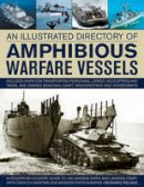Bernard Ireland - An Illustrated Directory of Amphibious Warfare Vessels - 9781780192437 - V9781780192437