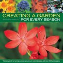 Richard Rosenfeld - Creating a Garden for Every Season: the Best Plants for Spring, Summer, Autumn and Winter Displays, with Over 300 Photographs - 9781780192475 - V9781780192475