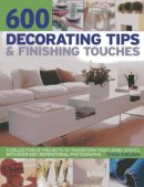 Tessa Evelegh - 600 Decorating Tips & Finishing Touches: A Collection of Projects to Transform Your Living Spaces, with Over 650 Inspirational Photographs - 9781780192901 - V9781780192901