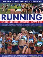Elizabeth Hufton - The Complete Practical Encyclopedia of Running: Fitness, Jogging, Sprinting, Marathons - 9781780194790 - V9781780194790