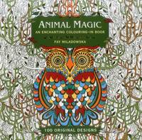 Fay Miladowska (Illust.) - Animal Magic: 100 Original Designs: An Enchanting Colouring in Book - 9781780194929 - V9781780194929