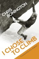 Sir Chris Bonington - I Chose to Climb - 9781780221397 - V9781780221397