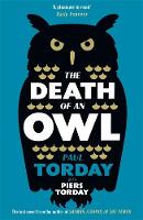 Paul Torday - The Death of an Owl: From the author of Salmon Fishing in the Yemen, a witty tale of scandal and subterfuge - 9781780222264 - V9781780222264