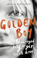 Abigail Tarttelin - Golden Boy: A compelling, brave novel about coming to terms with being intersex - 9781780224596 - V9781780224596
