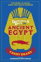 Terry Deary - Dangerous Days in Ancient Egypt: Pyramids, Plagues, Gods and Grave-Robbers - 9781780226385 - V9781780226385