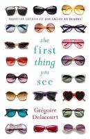 Gregoire Delacourt - The First Thing You See - 9781780226644 - V9781780226644