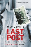 Max Arthur - Last Post: The Final Word from Our First World War Soldiers - 9781780227412 - KRA0011066