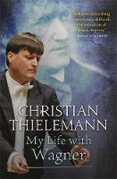 Christian Thielemann - My Life with Wagner - 9781780228372 - V9781780228372