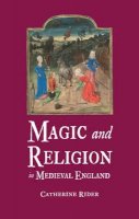 Catherine Rider - Magic and Religion in Medieval England - 9781780230351 - V9781780230351
