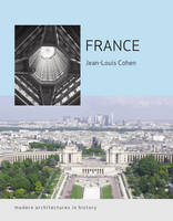 Jean-Louis Cohen - France: Modern Architectures in History - 9781780233543 - V9781780233543