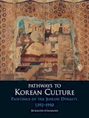 Burglind Jungmann - Pathways to Korean Culture: Paintings of the Joseon Dynasty, 1392 - 1910 - 9781780233673 - V9781780233673