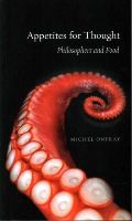 Michel Onfray - Appetites for Thought: Philosophers and Food - 9781780234458 - V9781780234458