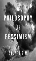 Professor Stuart Sim - A Philosophy of Pessimism - 9781780235059 - V9781780235059