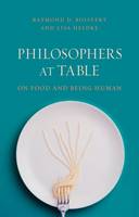 Raymond Boisvert - Philosophers at Table: On Food and Being Human - 9781780235882 - V9781780235882