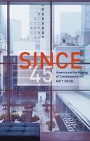 Katy Siegel - Since ´45: America and the Making of Contemporary Art - 9781780235943 - V9781780235943