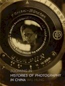 Wu Hung - Zooming In: Histories of Photography in China - 9781780235998 - V9781780235998