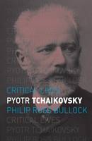 Philip Ross Bullock - Pyotr Tchaikovsky - 9781780236544 - V9781780236544